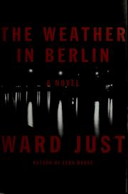 Cover of: The weather in Berlin by Ward S. Just