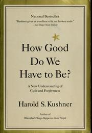 Cover of: How good do we have to be?: a new understanding of guilt and forgiveness