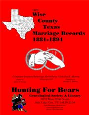Early Wise County Texas Marriage Records 1881-1894 by Nicholas Russell Murray