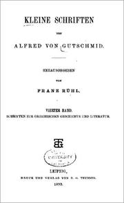 Cover of: Kleine Schriften von Alfred von Gutschmid.: Schriften zur Griechischen Geschichte und Literatur.