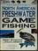 Cover of: The Complete Guide to North American Freshwater Game Fishing