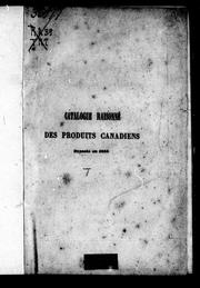 Cover of: Catalogue raisonné des produits canadiens exposés à Paris en 1855