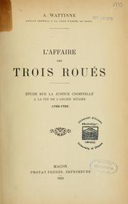 Cover of: L'Affaire des trois roués: étude sur la justice criminelle à la fin de l'ancien régime (1783-1789)