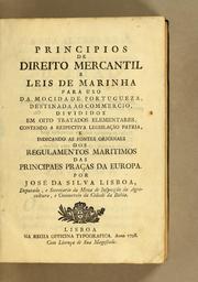 Cover of: Principios de direito mercantil e leis de marinha: para uso da mocidade portugueza, destinada ao commercio, divididos em oito tratados elementares, contendo a respectiva legislacão patria, e indicando as fontes originaes dos regulamentos maritimos das principaes pracas da Europa