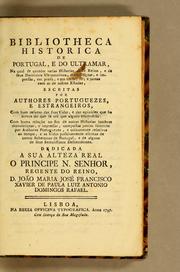 Cover of: Bibliotheca historica de Portugal, e do Ultramar: na qual se contém varias historias deste reino, e de seus dominios ultramarinos, manuscriptas, e impressas, em prosa, e em verso, só, e juntas com as de outros estados