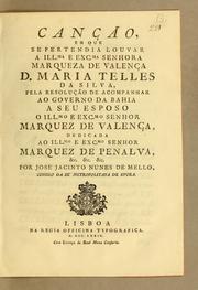 Canção, em que se pertendia louvar a Ill.ma e Exc.ma Senhora Marqueza de Valença D. Maria Telles da Silva, pela resolução de acompanhar ao Governo da Bahia a seu esposo o Il.mo e Exc.mo Senhor Marquez de Valença by José Jacinto Nunes de Melo