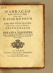 Cover of: Narracão dos applausos com que o juiz do povo e casa dos vinte-quatro festeja a felicissima inauguracão da estatua equestre onde tambem se expõem as allegorias dos carros, figuras, e tudo o mais concernente às ditas festas