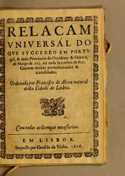 Cover of: Relaçam vniuersal do que succedeo em Portugal, & mais prouincias do Occidente & Oriente, de março de 625. atè todo setembro de 626: Contem muitas particularidades & curiosidades