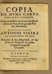 Cover of: Copia de huma carta para elrey N. Senhor. Sobre as missoẽs do Searà, do Maranham, do Parà. & do grande rio das Almasónas by António Vieira