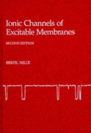 Cover of: Ionic channels of excitable membranes by Bertil Hille
