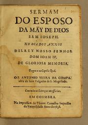 Cover of: Sermam do esposo da Mãy de Deos Sam Ioseph. No dia dos annos del Rey Nosso Senhor Dom Ioam IV. de gloriosa memoria