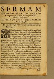 Cover of: Sermam que pregou o P. Antonio Vieira da Companhia de Iesus, na casa professa da mesma companhia na festa que fez a S. Roque Antonio Telles da Silva, &c