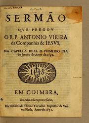 Cover of: Sermão que pregou o R.P. Antonio Vieira da Companhia de Iesus, na Capella Real o primeiro dia de Janeiro do anno de 1642