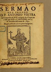 Cover of: Sermão que pregou o P. Antonio Vieyra da Companhia de Jesu, na Igreja das Chagas, em a festa que se fez a S. Antonio, aos 14. de setembro deste anno de 1642: Tendose publicado as Cortes para o dia seguinte