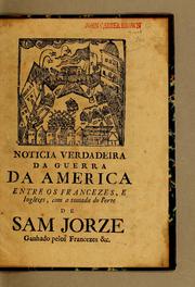 Noticia verdadeira da guerra da America entre os Francezes, e Inglezes, com a tomada do forte de Sam Jorze ganhado pelos Francezes &c