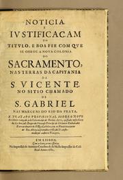 Cover of: Noticia, e iustificaçam do titulo, e boa fee com que se obrou a nova Colonia do Sacramento, nas terras da capitania de S. Vicente, no sitio chamado de S. Gabriel nas margens do Rio da Prata by Charles II King of Spain