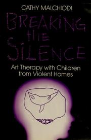 Cover of: Breaking the silence: art therapy with children from violent homes