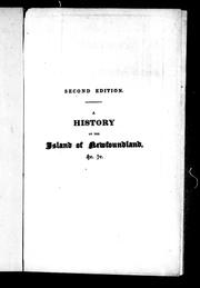 Cover of: A history of the island of Newfoundland: containing a description of the island, the banks, the fisheries, and trade of Newfoundland and the coast of Labrador : illustrated with two maps