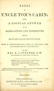 Cover of: Notes on Uncle Tom's cabin: being a logical answer to the allegations and inferences against slavery as an institution : with a supplementary note on the key, and an appendix of authorities