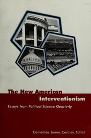 Cover of: The new American interventionism: lessons from successes and failures : essays from Political science quarterly