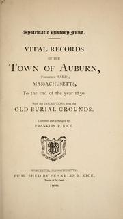 Cover of: Vital records of the town of Auburn (formerly Ward) Massachusetts, to the end of ... 1850: With the inscriptions form the old burial grounds