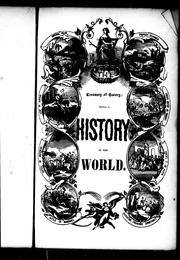 Cover of: The treasury of history, being a history of the world: comprising a general history both ancient and modern, of all the principal nations of the globe, their rise, progress, present condition, etc. by Samuel Maunder ... to which is added a complete history of the United States to the present time, including the late war with Mexico, California, etc