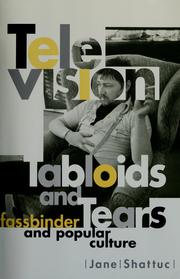 Cover of: Television, tabloids, and tears: Fassbinder and popular culture