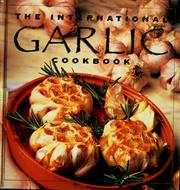 The international garlic cookbook by Stephen Mark Needham
