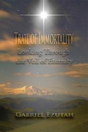 Trail of Immortality (Looking through the Veil of Eternity) by Gabriel Ezutah