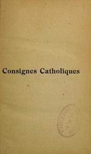 Cover of: Consignes catholiques, sociales, pédagogiques, patriotiques