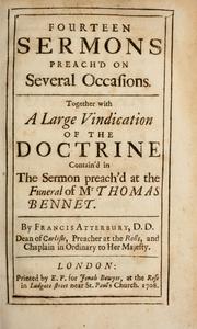 Cover of: Fourteen sermons preach'd on several occasions: Together with a large vindication of the doctrine contain'd in the sermon preach'd at the funeral of Mr. Thomas Bennet. ...