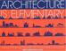 Cover of: Architecture is elementary