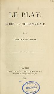 Cover of: Le Play d'après sa correspondance by Charles de Ribbe, Charles de Ribbe