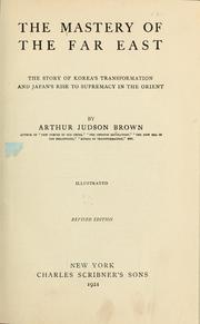 Cover of: The mastery of the Far East by Arthur Judson Brown