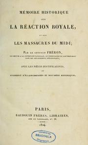 Cover of: Mémoire historique sur la réaction royale et sur les massacres du Midi by Louis Marie Stanislas Fréron