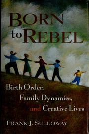 Cover of: Born to rebel: birth order, family dynamics, and creative lives