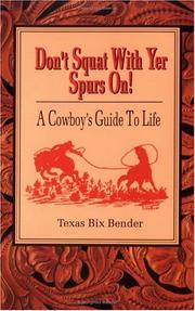 Don't squat with yer spurs on! by Texas Bix Bender