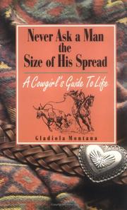 Cover of: Never Ask A Man The Size of His Spread by Gladiola Montana