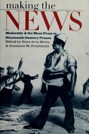 Cover of: Making the news: modernity & the mass press in nineteenth-century France