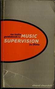 Cover of: The Indie Guidebook to Music Supervision for Films by Sharal Churchill, Sharal Churchill, Jan Seedman