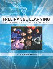 Cover of: Free range learning: how homeschooling changes everything