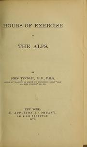 Cover of: Hours of exercise in the Alps. by John Tyndall