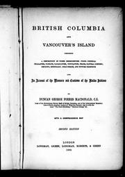 Cover of: British Columbia and Vancouver's Island: comprising a description of these dependencies : their physical character, climate, capabilities, population, trade, natural history, geology, ethnology, gold-fields, and future prospects : also an account of the manners and customs of the native Indians