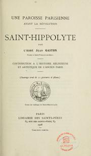 Cover of: Une paroisse parisienne avant la Révolution, Saint-Hippolyte: contribution à l'histoire religieuse et artistique de l'ancien Paris