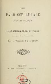 Cover of: Une paroisse rurale au duché d'Alençon, Saint-Germain-de-Clairefeuille: des origines de la paroisse à 1790