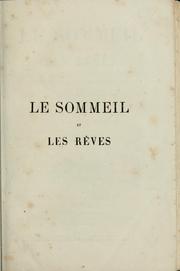 Cover of: Le sommeil et les rèves: études psychologiques sur ces phénomènes et les divers états qui s'y rattachent, suivies de recherches sur le developpement de l'instinct et de l'intelligence dans leurs rapports avec le phénomène du sommeil