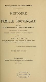 Cover of: Histoire d'une famille provençale depuis le milieu du XIVe siècle jusqu'en MDCCCLXXXIII: recherches et documents sur la famille Arnaud de Forcalquier