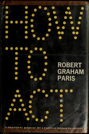 Cover of: How to act. by Robert Graham Paris