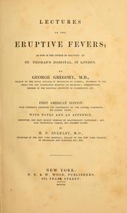 Cover of: Lectures on the eruptive fevers by George Gregory