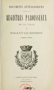 Documents généalogiques d'après les régistres paroissiaux de la ville de Nogent-le-Rotrou, 1569-1792 by Guillier de Souancé, Hector Joseph Henri Jean vicomte